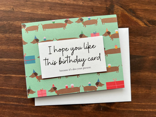 I Hope You Like Birthday Cards Because… Card
