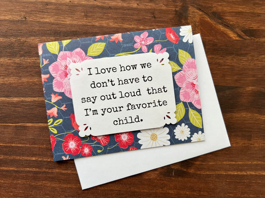 I’m Your Favorite Child … Card