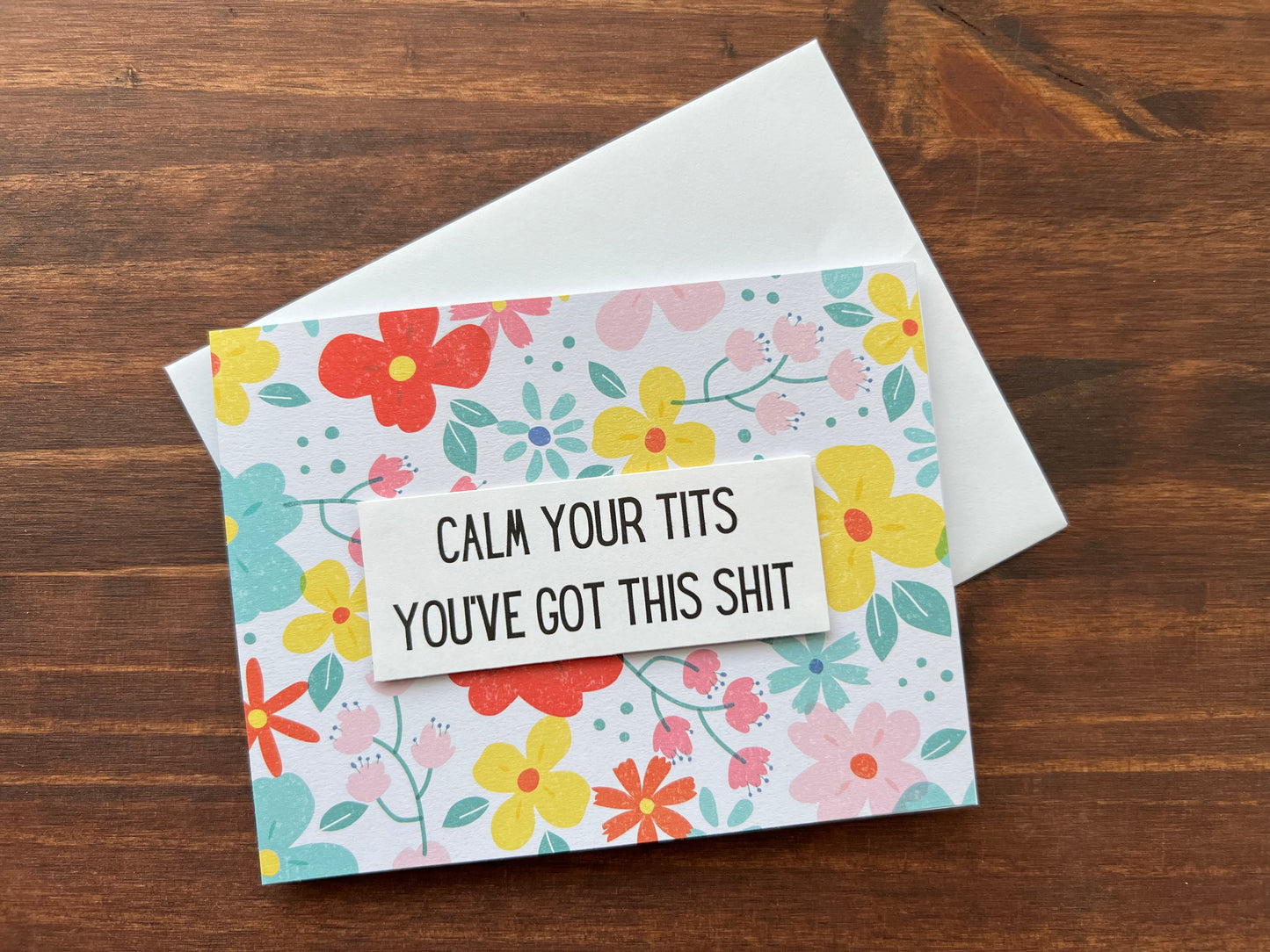 Calm Your Tits You’ve Got This Shit Card