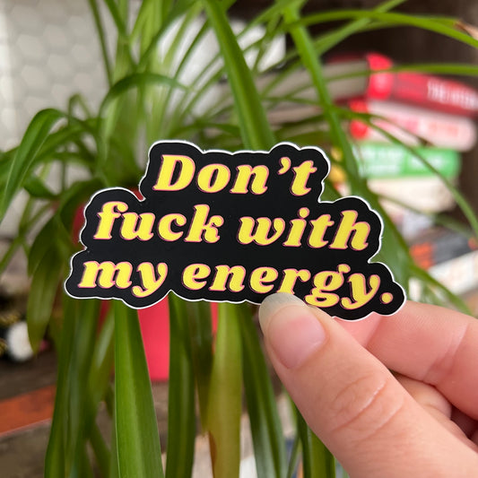 Don’t Fuck With My Energy Sticker