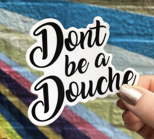 Don't Be A Douche Sticker