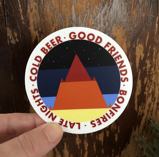 Cold Beer, Good Friends, Bonfires, Late Nights Sticker