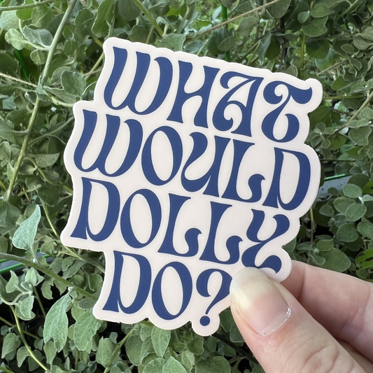 What Would Dolly Do Sticker